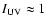 $I_{{\rm UV}}\approx 1$