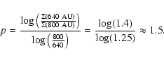 \begin{displaymath}p=\frac{{\rm log}\left(\frac{\Sigma({\rm 640~AU})}{\Sigma({\r...
...40}\right)}=\frac{{\rm log}(1.4)}{{\rm log}(1.25)}\approx1.5.
\end{displaymath}