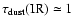 $\tau_{{\rm dust}}({\rm IR}) \simeq 1$