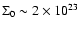 $\Sigma_0 \sim 2\times 10^{23}$