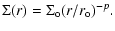 $\displaystyle \Sigma(r) = \Sigma_{\rm o} (r/r_{\rm o})^{-p}.$
