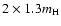 $2 \times 1.3 m_{\rm H}$