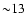${\sim} 13$