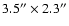 $3.5'' \times 2.3''$
