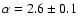 $\alpha = 2.6 \pm
0.1$