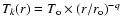 $T_k(r) = T_{\rm o}
\times (r/r_{\rm o})^{-q}$
