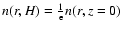 $n(r,H)=\frac{1}{\rm e}n(r,z=0)$