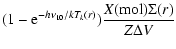 $\displaystyle (1-{\rm e}^{-h\nu_{10}/kT_k(r)}) \frac{X({\rm mol}) \Sigma(r) }{Z \Delta V}$
