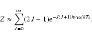 \begin{displaymath}Z \approx \sum_{J=0}^{\infty} (2J+1){\rm e}^{-J(J+1) h \nu_{10} /kT_{k}}.
\end{displaymath}