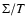 $\Sigma /T$