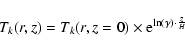 \begin{displaymath}T_k(r,z) = T_k(r,z=0) \times {\rm e}^{\ln(\gamma) \cdot \frac{z}{H}}
\end{displaymath}