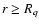 $r \ge R_q$