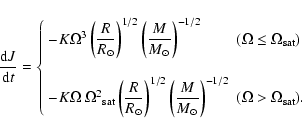 \begin{displaymath}\frac{{\rm d} J}{{\rm d}t} = \left\{
\begin{array}{l l }
-K \...
...{-1/2}
& (\Omega > \Omega_{\rm sat}).
\end{array} \right.\\
\end{displaymath}