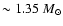 $\sim 1.35~{M}_{\odot}$
