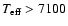 ${T}_{\rm eff} >
7100$