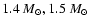 $1.4~{M}_{\odot}, 1.5~{M}_{\odot}$