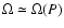 $\Omega \simeq \Omega(P)$