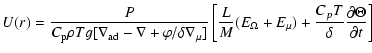 $\displaystyle U(r) = \frac{P}{C_{\rm p}\rho T g [\nabla_{\rm ad}-\nabla + \varp...
...ga }+E_{\mu}) +
\frac{C_p T}{\delta} \frac{\partial \Theta}{\partial t} \right]$