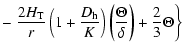 $\displaystyle - \left. \frac{2H_{\rm T}}{r} \left( 1+\frac{D_{\rm h}}{K} \right) \left(
\frac{\Theta}{\delta} \right)+\frac{2}{3}\Theta \right\}$