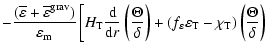 $\displaystyle -
\frac{(\overline{\varepsilon}+\overline{\varepsilon}^{\rm grav}...
...on}\varepsilon_{\rm T}-\chi_{\rm T}) \left(\frac{\Theta}{\delta} \right)\right.$