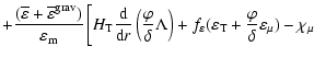 $\displaystyle + \frac{(\overline{\varepsilon}+\overline{\varepsilon}^{\rm grav}...
...arepsilon_{\rm T}+ \frac{\varphi}{\delta} \varepsilon_{\mu})-\chi_{\mu} \right.$