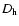 $D_{\rm h}$