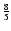 $\frac{8}{5}$