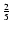 $\frac{2}{5}$