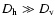 $D_{\rm h} \gg D_{\rm v}$