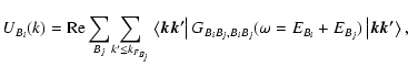 $\displaystyle U_{B_i}(k) = {\rm Re} \sum_{B_j}\!\sum_{k' \leq k_{F_{B_j}}}
\lef...
...iB_j,B_iB_j}(\omega=E_{B_i}+E_{B_j})
\left \vert \vec{k}\vec{k'} \right\rangle,$