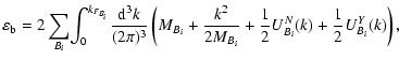$\displaystyle \varepsilon_{\rm b}=2\sum_{B_i} \!\int_0^{k_{F_{B_i}}}\! \frac{{\...
... \frac{k^2}{2M_{B_i}}
+\frac{1}{2}U_{B_i}^N(k)+\frac{1}{2}U_{B_i}^Y(k)
\right),$