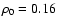 $\rho_0=0.16$