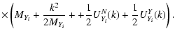 $\displaystyle \times\left( M_{Y_i}
+\frac{k^2}{2M_{Y_i}}+
+\frac{1}{2}U_{Y_i}^N(k)+\frac{1}{2}U_{Y_i}^Y(k)
\right).$