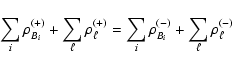 \begin{displaymath}\sum_i \rho_{B{_i}}^{(+)} + \sum_{\ell} \rho_{\ell}^{(+)} =
\sum_i \rho_{B{_i}}^{(-)} + \sum_{\ell} \rho_{\ell}^{(-)}
\end{displaymath}