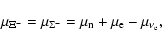 \begin{displaymath}\mu_{\Xi^-}=\mu_{\Sigma^-} = \mu_{\rm n} + \mu_{\rm e} - \mu_{\nu_{\rm e}}, \end{displaymath}