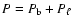 $P = P_{\rm b} + P_\ell$