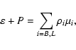 \begin{displaymath}\varepsilon+P=\sum_{i=B,L}\rho_i\mu_i ,
\end{displaymath}