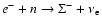 $e^-+n \rightarrow \Sigma^-+\nu_{\rm e}$