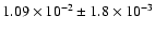 $1.09 \times 10^{-2} \pm 1.8\times 10^{-3}$