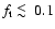 $f_{\rm t}\mathrel{\hbox to 0pt{\lower 3pt\hbox{$\mathchar''218$ }\hss}
\raise 2.0pt\hbox{$\mathchar''13C$ }}0.1$