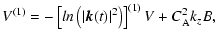 $\displaystyle V^{(1)}=-\left[ln\left(\vert{\vec k}(t)\vert^2\right)\right]^{(1)}V+C_{\rm A}^2k_zB,$