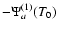 $-{\Psi}^{(1)}_a(T_0)$