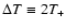 $\Delta T\equiv 2T_{+}$