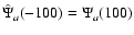 ${\hat{\Psi}}_a(-100)={\Psi}_a(100)$