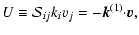 $\displaystyle U\equiv{\cal
S}_{ij}k_iv_j=-{\vec k}^{(1)}{\cdot}{\vec v},$