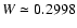 $W\simeq 0.2998$