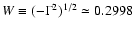 $W\equiv(-{\Gamma}^2)^{1/2}\simeq 0.2998$