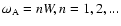 ${\omega}_{\rm A}=nW, n=1,2,...$