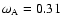 ${\omega }_{\rm A}=0.31$