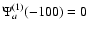 ${\Psi }_a^{(1)}(-100)=0$